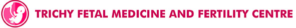 Fetal Medicine and Fertility Centre - Trichy